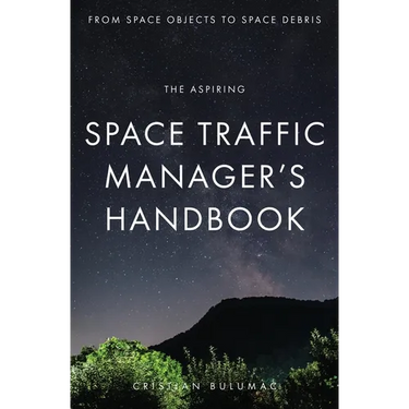 The aspiring Space Traffic Manager's Handbook: From Space Objects to Space Debris