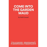 Come Into The Garden Maud - A Light Comedy