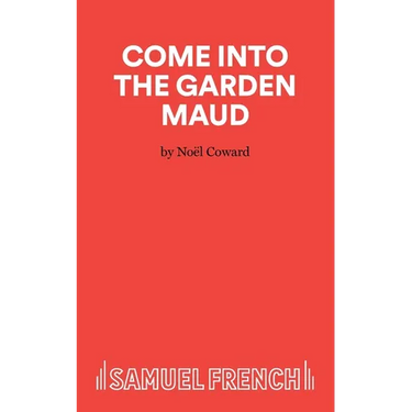 Come Into The Garden Maud - A Light Comedy