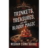 Trinkets, Treasures, and Other Bloody Magic