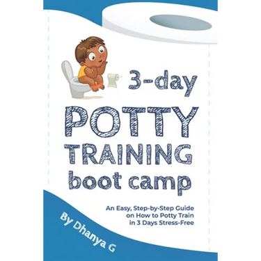 3 Day Potty Training Boot Camp: An Easy, Step-by-Step Guide on How to Potty Train in 3 Days Stress-Free