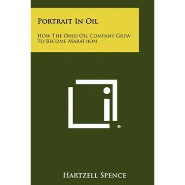 Portrait In Oil: How The Ohio Oil Company Grew To Become Marathon