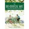 The Bio-Identical Way: Patient Profiles In Natural Hormone Optimization