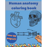 Human Anatomy Coloring Book: Learning For Kids Beginner Knowledge Inside Body Model Muscles Nerves Bones