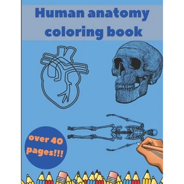 Human Anatomy Coloring Book: Learning For Kids Beginner Knowledge Inside Body Model Muscles Nerves Bones