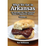 What We Eat in Arkansas: 50 Recipes for The Natural State's Signature Dishes, Volume 1