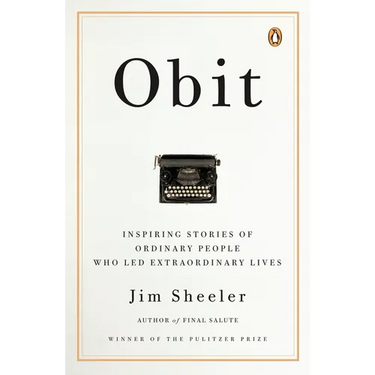 Obit.: Inspiring Stories of Ordinary People Who Led Extraordinary Lives