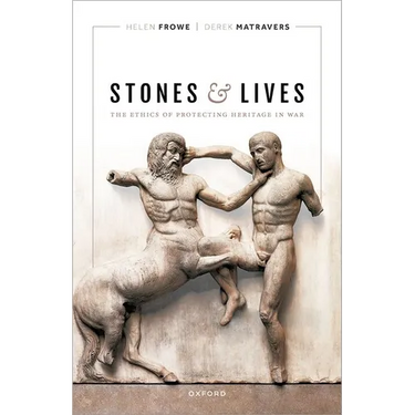 Stones and Lives: The Ethics of Protecting Heritage in War