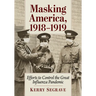 Masking America, 1918-1919: Efforts to Control the Great Influenza Pandemic