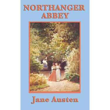 Northanger Abbey: A Gothic Satire and Coming-of-Age Novel