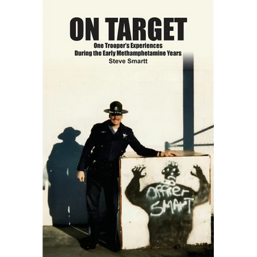 On Target: One Troopers Experiences During the Early Methamphetamine Years