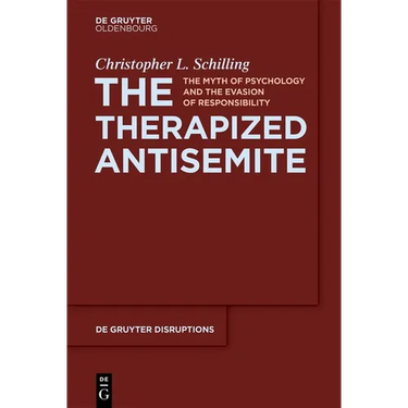 The Therapized Antisemite: The Myth of Psychology and the Evasion of Responsibility