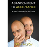 Abandonment to Acceptance: A Hero's Journey to Self-Love