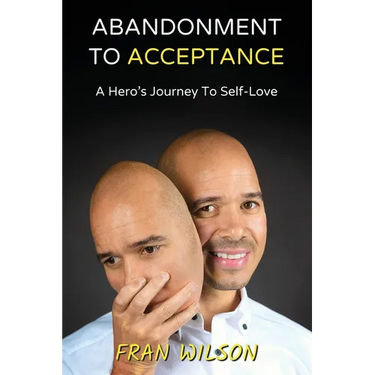 Abandonment to Acceptance: A Hero's Journey to Self-Love