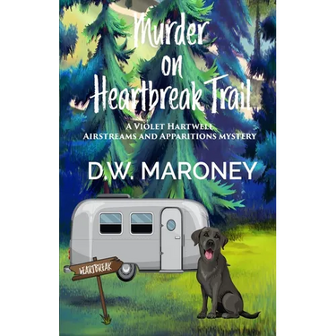 Murder on Heartbreak Trail: A Violet Hartwell Airstreams and Apparitions Mystery