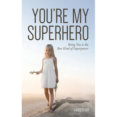You're My Superhero: Being You is the Best Kind of Superpower