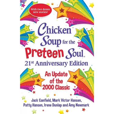 Chicken Soup for the Preteen Soul 21st Anniversary Edition: An Update of the 2000 Classic