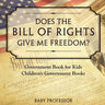 Does the Bill of Rights Give Me Freedom? Government Book for Kids Children's Government Books