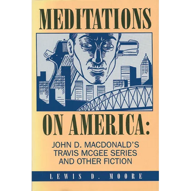 Meditations on America: John D. Macdonald's Travis McGee Series and Other Fiction