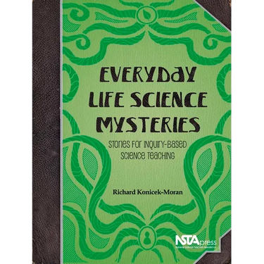 Everyday Life Science Mysteries: Stories for Inquiry-Based Science Teaching