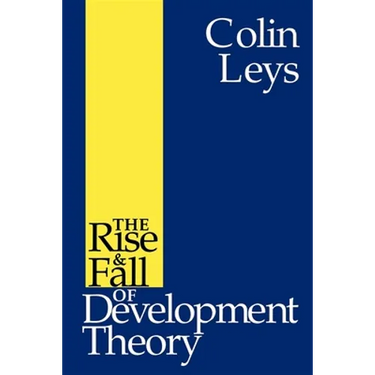 The Rise and Fall of Development Theory