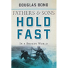 Hold Fast in a Broken World: Fathers and Sons Volume 2