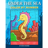 Under the Sea Color By Number: Coloring Book for Kids Ages 4-8