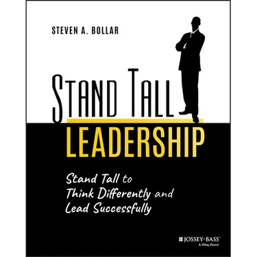 Stand Tall Leadership: Stand Tall to Think Differently and Lead Successfully