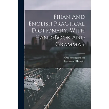 Fijian And English Practical Dictionary, With Hand-book And Grammar