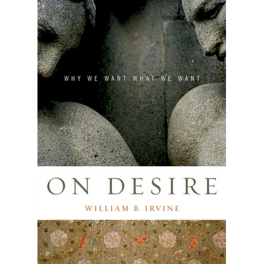 On Desire: Why We Want What We Want