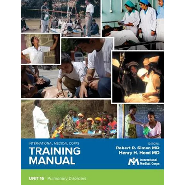International Medical Corps Training Manual: Unit 16: Pulmonary Disorders