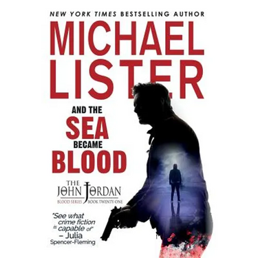 And the Sea Became Blood: a John Jordan Mystery Thriller Book 21