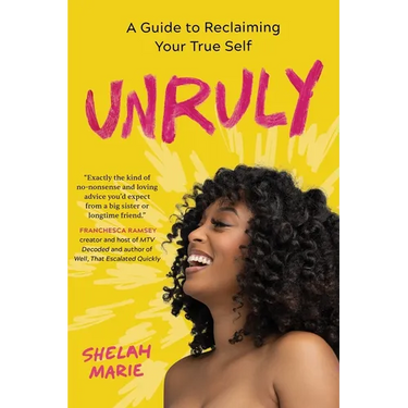 Unruly: A Guide to Reclaiming Your True Self
