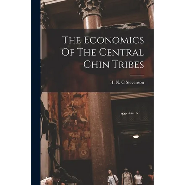 The Economics Of The Central Chin Tribes