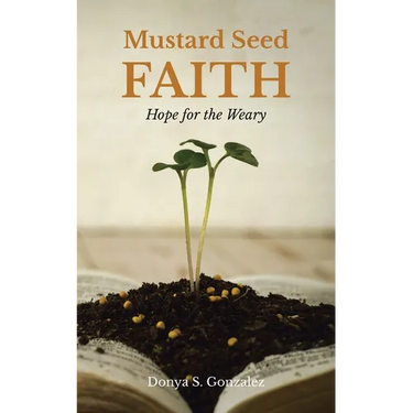 Mustard Seed FAITH: Hope for the Weary
