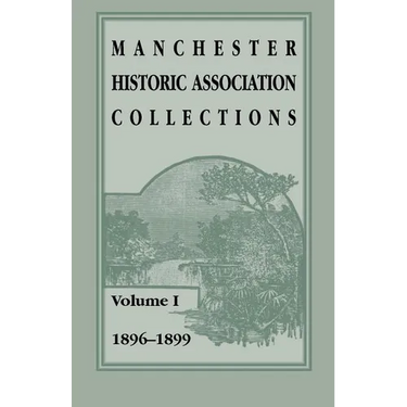 Manchester Historic Association Collections, Volume 1, 1896-1899