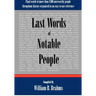 Last Words of Notable People: Final Words of More than 3500 Noteworthy People Throughout History