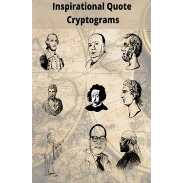 Inspirational Quote Cryptograms: Enjoy Cryptograms from famous people such as Alpert Einstein, Marten Luther King, George Washington and more