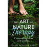 The Art of Nature Therapy: A Manual for Guides and Coaches
