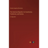 The American Republic; Its Constitution, Tendencies, and Destiny: in large print