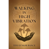 Walking in High Vibration