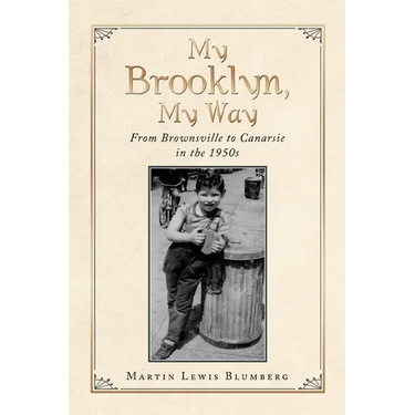 My Brooklyn, My Way: From Brownsville to Canarsie in the 1950S