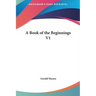 A Book of the Beginnings V1