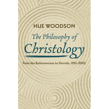 The Philosophy of Christology: From the Bultmannians to Derrida, 1951-2002