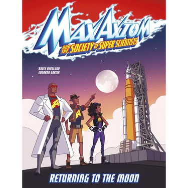 Returning to the Moon: A Max Axiom Super Scientist Adventure