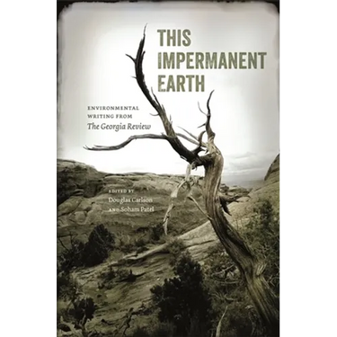 This Impermanent Earth: Environmental Writing from the Georgia Review