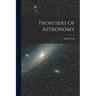 Frontiers Of Astronomy