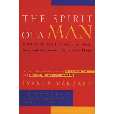 The Spirit of a Man: A Vision of Transformation for Black Men and the Women Who Love Them