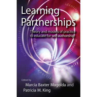 Learning Partnerships: Theory and Models of Practice to Educate for Self-Authorship