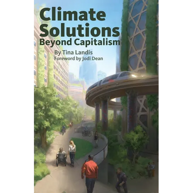 Climate Solutions Beyond Capitalism